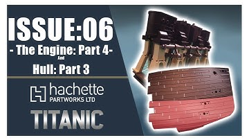 RMS Titanic Model Build - Issue- 6 : The Engine Part: 4 and The Hull Part:3