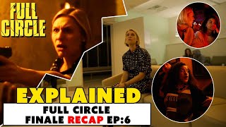 Full Circle | Season 1 Episode 6 | Recap | Ending Explained