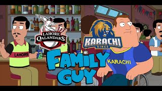 Family Guy Jokes about Pakistan Super League(PSL) Rivalry Between Lahore Qalandars and Karachi Kings