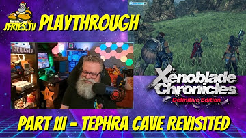Xenoblade Chronicles: Definitive Edition - Part III - Tephra Cave Revisited
