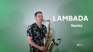 LAMBADA - Romantic Saxophone Remix by JK Sax