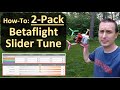 HOW-TO: Betaflight Slider Tuning - In 2 Packs!  😎🤘