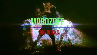 Morozoff  -  Big Bucks