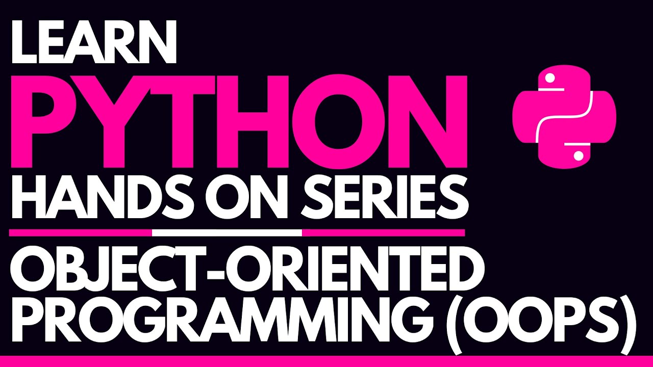#18 - Object Oriented Programming in Python (OOPS).