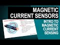 Magnetic Sensors: Introduction to Magnetic Current Sensing