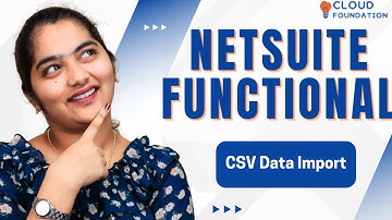 CSV Data Import in NetSuite | NetSuite Online Course | NetSuite Online Training | CloudFoundation