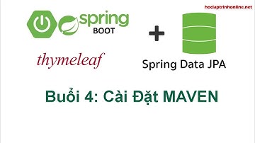 Lập trình Java Spring Boot Spring Data JPA và Thymeleaf cơ bản - Buổi 4 Cài Đặt MAVEN