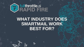 What industry does SmartMail work best for? | fullthrottle.ai | RapidFire