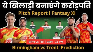 BPH vs TRT | 0.47% Selection,My Captain😲🤯 | BPHvsTRT Dream11 Team | BPHvTRT Preview | The Hundred