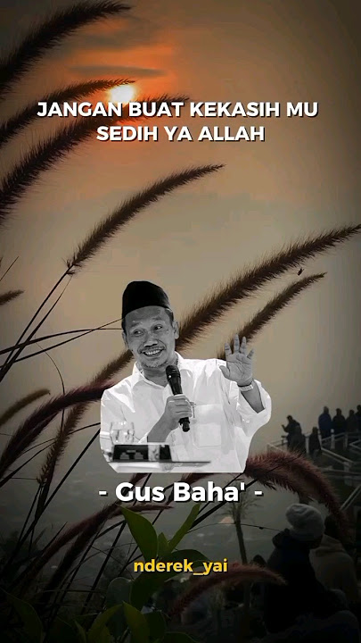 GUS BAHA - jangan buat kekasihmu sedih Ya Allah