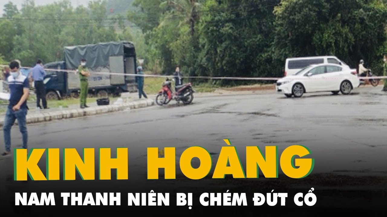 cat toc dau nam Update 2022 Án mạng kinh hoàng: Nam thanh niên bị chém đứt cổ, bắt 'nóng' 19 nghi phạm liên quan