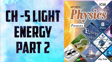 CH 5| LIGHT ENERGY| PART 2| PHYSICS|CLASS 8| ICSE BOARD|