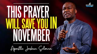 Safeguard Your Life In November With These Dangerous Prayers | Apostle Joshua Selman