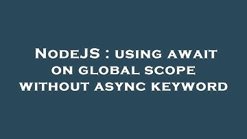 NodeJS : using await on global scope without async keyword