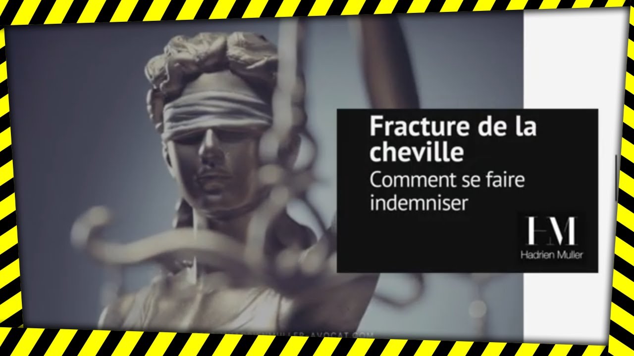 Indemnisation : fracture cheville - Hadrien Muller