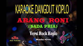 Karaoke Abang Roni Versi Koplo Nada Pria - Ria Amelia (Karaoke Dangdut Tanpa Vocal)