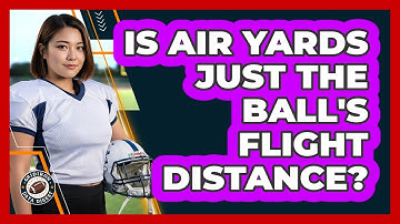 Is Air Yards Just The Ball