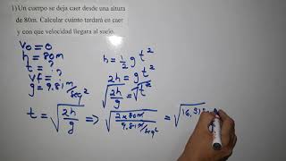 Un cuerpo se deja caer desde una altura de 80 m calcular cuánto tardará en caer y con Qué velocidad.