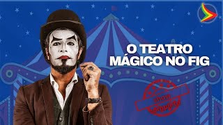 FIG 2023: O TEATRO MÁGICO em Garanhuns SHOW COMPLETO