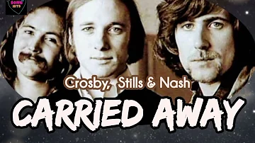 Carried Away ( Lyrics ) ~ CSN [ Crosby, Stills and Nash ] #csn #carriedaway #oldsongs