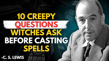 10 Creepy Questions Witches Ask Before Casting Spells | C.S. Lewis 2025