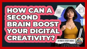 How Can A Second Brain Boost Your Digital Creativity? - Ultimate Study Hacks