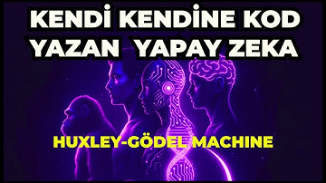 Yapay Zeka Kendi Kodunu Yazmaya Başladı (Huxley–Gödel Makinası)