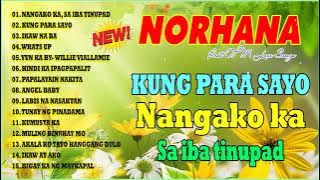 Norhana Greatest Hits Full album 2023 - Norhana Best OPM Love Songs Playlist - Kung Para Sayo...