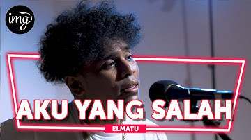 Aku Yang Salah - Elmatu (Live Perform)