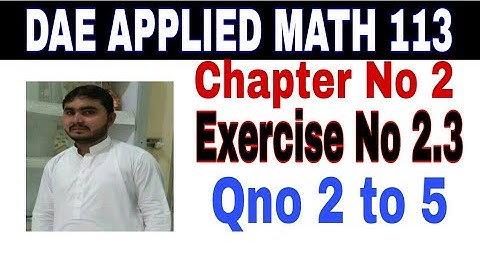 DAE math 113 1st year || applied mathematics 113 ||chapter no 2|| Exercise no 2.3||question no2to5