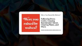 122: Following Dress Codes, Copying Roommates' Décor, Clearing Plates, and More