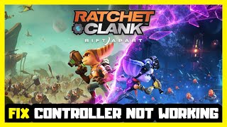 FIX Ratchet & Clank Rift Apart Controller/Gamepad Not Working on PC