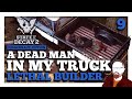 A dead man in my truck  lethal builder  state of decay 2  part 9