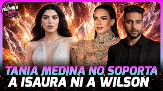 TANIA MEDINA NO AGUANTA LA PRESIÓN DE  ISAURA TAVERAS NI DE WILSON