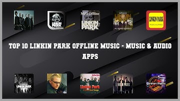 Top 10 Linkin Park Offline Music Android Apps