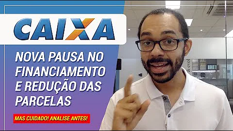 Vai ter mais pausa no financiamento Caixa?