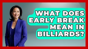 What Does Early Break Mean In Billiards? - Billiards Hustlers