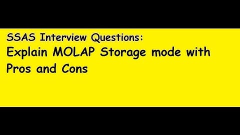SSAS Interview Questions: Explain MOLAP with Pros and Cons