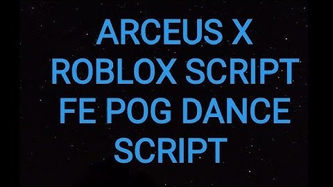 ARCEUS X ROBLOX SCRIPT - FE POG DANCE SCRIPT - see script link on comments