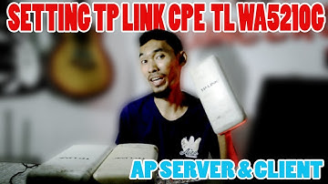 CARA SETTING TP LINK CPE TL WA5210G || PENYEBAR DAN PENERIMA