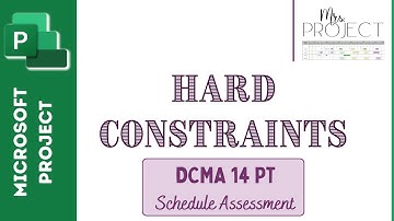 Hard Constraints: DCMA 14 Pt - MS Project