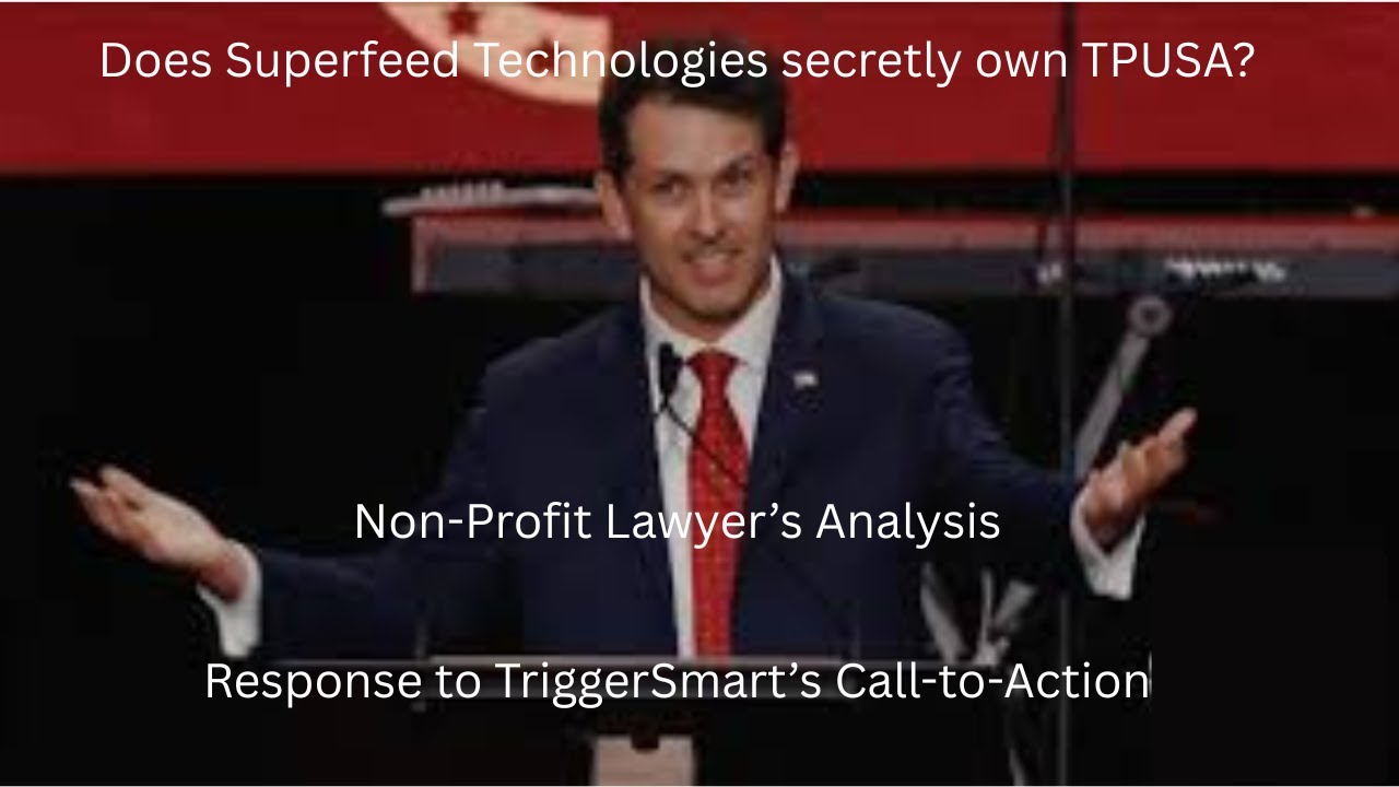Does Superfeed Technologies Secretly Own TPUSA? Non-Profit lawyer's analysis.