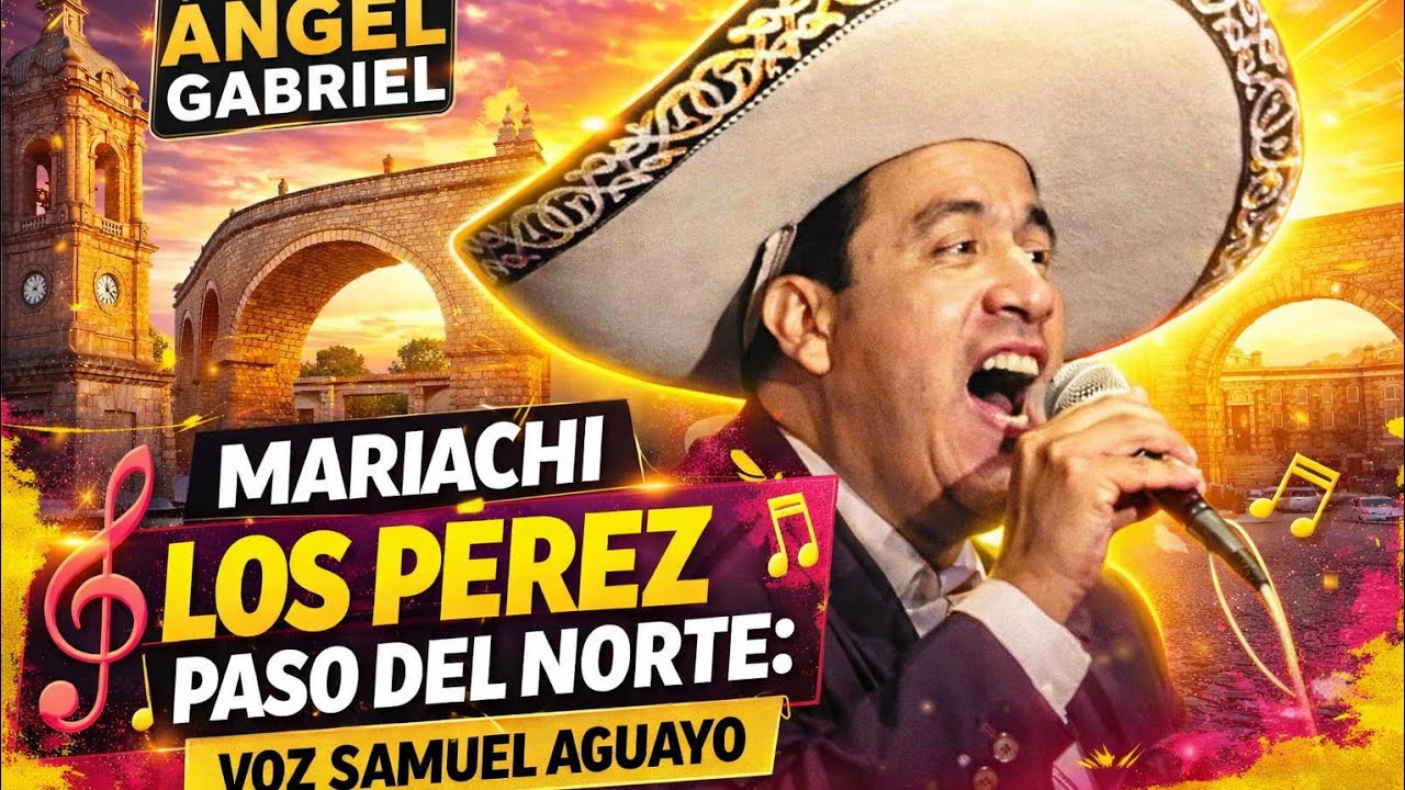 MARIACHI LOS PÉREZ | PASO DEL NORTE | VOZ SAMUEL AGUAYO