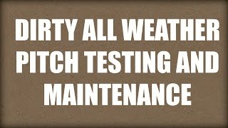 Dirty All Weather Pitch Testing and Maintenance