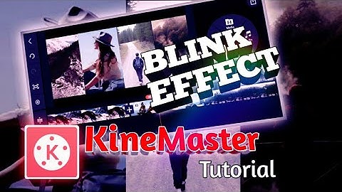 How to edit video BLINK EFFECT on KINEMASTER Tutorial - step by step