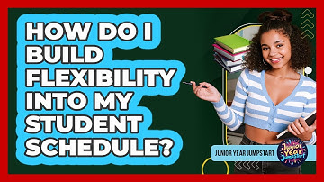 How Do I Build Flexibility Into My Student Schedule?
