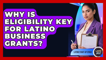Why Is Eligibility Key For Latino Business Grants? - Latino Start Up Space