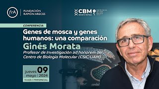 Ginés Morata- 'Genes de mosca y genes humanos: una comparación'