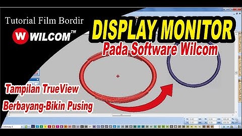 Kursus Wilcom - Belajar Tutorial Wilcom  [ Cara Merubah Display Monitor pada software wilcom ]