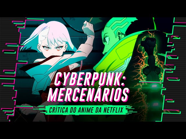 Cyberpunk: Mercenários': Anime da Netflix ganha BELÍSSIMO cartaz